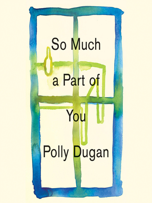 Title details for So Much a Part of You by Polly Dugan - Wait list